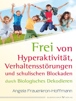 cover image of Frei von Hyperaktivität, Verhaltensstörungen und schulischen Blockaden